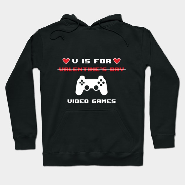 V Is For Video Games - Valentine's Day Gift for gamer Hoodie by Monosshop